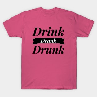 Drink Drank Drunk T-Shirt